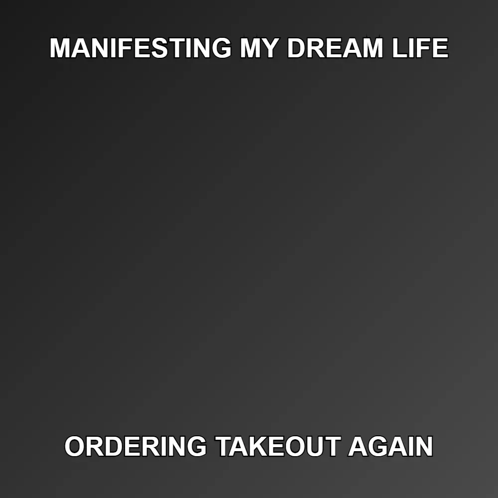 manifesting my dream life meme