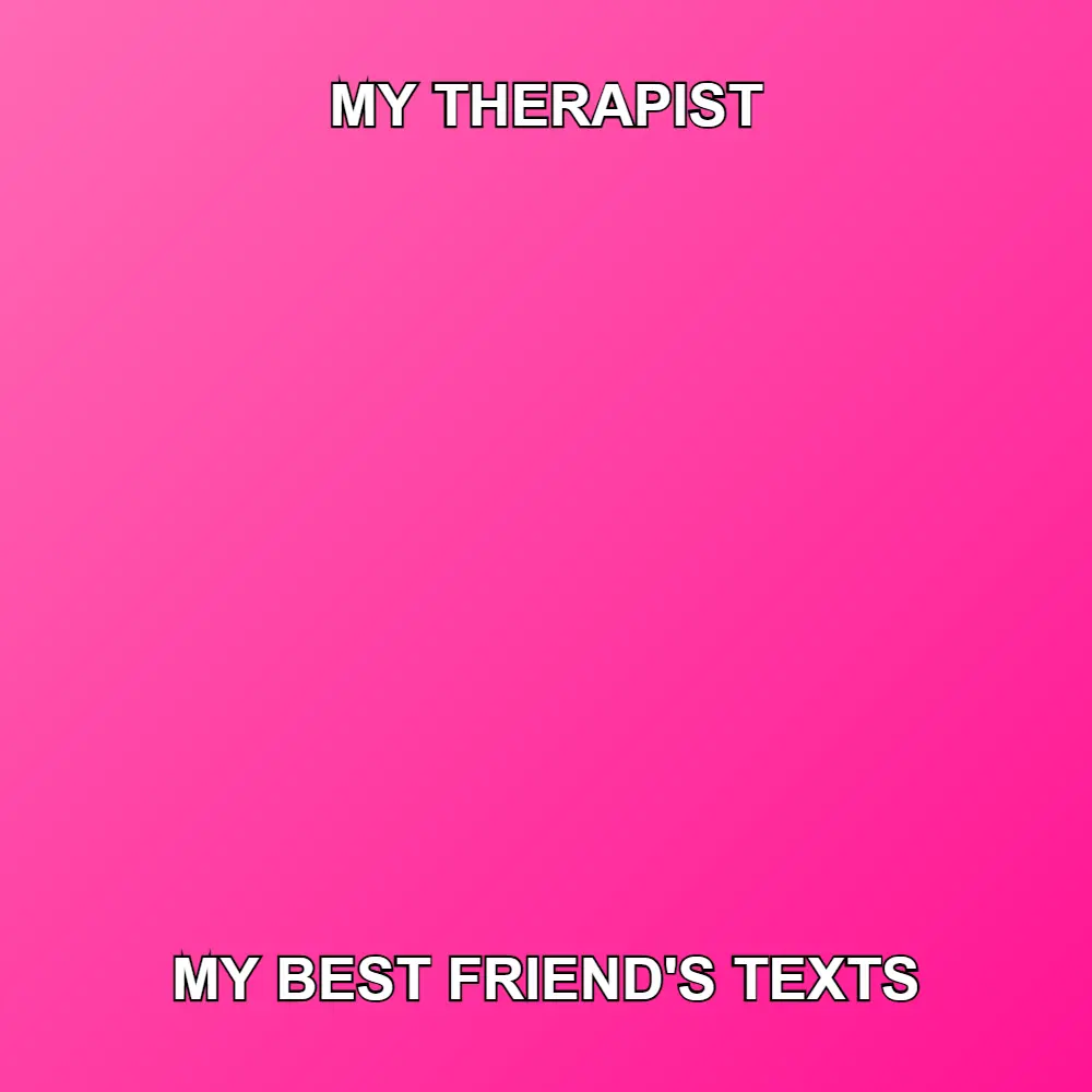 my therapis meme